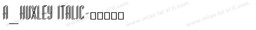 a_Huxley Italic字体转换